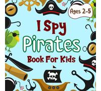 I Spy Pirates Book For Kids Ages 2-5: A Fun Pirates I Spy Coloring and Activity Picture Book, Cute Riddles Guessing Game For Toddlers - Interactive ... Stuffer (I Spy Book Collection for Kids)