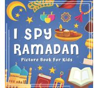 I Spy Ramadan! Picture Book for Kids: A Fun Word Learning Guessing Game For Toddlers Boys and Girls 2-5 Year Olds | Perfect Gift For Kids To Celebrate ... (The Islamic Activity Book for Children)