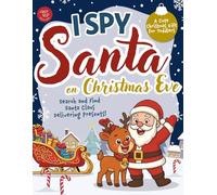 I Spy Santa on Christmas Eve: Search and Find Santa Claus Delivering Presents! A Cute Christmas Gift for Toddlers (I Spy Books for Toddlers)