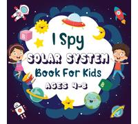 I Spy Solar System Book For Kids Ages 4-8: A Fun Space Coloring and Guessing Game Book For Boys and Girls 4-8 Years Old - Interactive Solar System ... The Galaxy | Awesome Stocking Stuffer