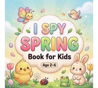 I Spy Spring Book for Kids Ages 2-6: A Fun and Easy Seek and Find Activity Book for Toddlers | Cute Spring Objects and Simple Puzzles for Little ... Spy Book Serie for Toddlers & Preschoolers)