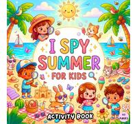 I Spy Summer Activity Book for Kids: Fun Guessing, S nd Find, Counting Games & Easy Coloring Pages with Beach, Animals, Sunshine and Playful Scenes (ages 4-8 kids) (I Spy With My Little Eye)