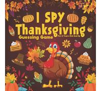 I Spy Thankgiving Guessing Game for 2 Years Old and Up: Fun Thanksgiving Guessing And Coloring Activity Book For Little Kids, Toddlers, And ... Games Thanksgiving Gift For Girls And Boys