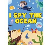 I Spy the Ocean: Spot Sharks, Dolphins, Whales & More on an Exciting Underwater Adventure! A Cute Search and Find Book for Toddlers: Colorful ... Eye - A Look, Find & Learn Book | Ages 2-6