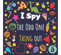 I Spy The Odd One Thing Out: Spy The Difference - Fun Puzzle Game - I Spy Puzzle Book for Children (2-5 Year Old's)