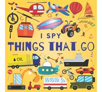 I Spy Things That Go: A Fun Guessing Game Picture Book for Kids Ages 2-5, Toddlers and Kindergartners ( Picture Puzzle Book for Kids ) (I Spy Books for Kids)