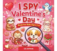 I Spy Valentine’s Day Book for Kids Ages 3-8: Interactive Valentine Puzzle Book with Cute Objects, Simple Challenges, and Big Smiles