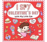 I Spy Valentine’s Day: Cute & Fun Guessing Game Activity Book for Toddlers and Kids Ages 2-5, Preschool and Kindergarten (I Spy Book For Kids)