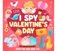 I Spy Valentine's Day Book For Kids Ages 2-5: A Fun Activity Valentine's Day Picture Book, Perfect Gift for Boys and Girls