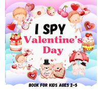 I Spy Valentine's Day Book for Kids Ages 2-5: A Fun Interactive Valentine's Day Activity: Educational Guessing Game and coloring book for Preschoolers & Toddlers, Perfect Gift for Boys and Girls