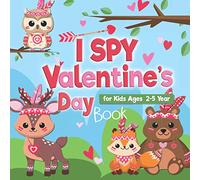 I Spy Valentine's Day Book for Kids Ages 2-5 Year: A Fun, and Educational Guessing Game Book with Coloring Pages (ABC, Learning Alphabet). Book Full ... Cupids, Sweet Animals, and Magic Unicorns!