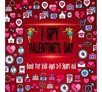 I Spy Valentine's Day Book for Kids Ages 2-5 Years Old: Valentines Day Fun and Interactive Guessing Picture Coloring Book for Kids Boys and Girls | ... Learning Kindergarten! (Kids Valentine Books)