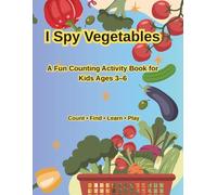 I Spy Vegetables: A Fun Counting Activity Book for Kids Ages 3-6 (I Spy Early Learning Series)
