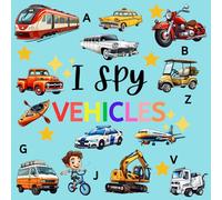 I Spy Vehicles: An Alphabet Adventure Across Land, Sea and Sky - Picture Puzzle Book for 2-5 Year Olds girls and boys (I Spy Book For Kids)