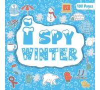I Spy Winter Book For Kids Ages 2-5: A Fun Winter Season Guessing Game and Interactive Activity Picture Book with Alphabet Letters from A to Z for Kids, Toddlers, and Preschoolers