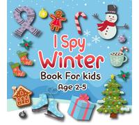 I Spy Winter Book for Kids Ages 2-5: Fun Seasonal Picture Puzzle Game for Toddlers and Preschoolers: Alphabet “I Spy” Activity Book with Snowmen, ... Spy Book Serie for Toddlers & Preschoolers)