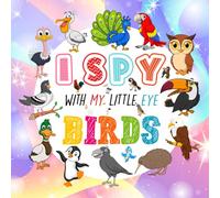 I Spy With My Little Eye Birds: A Fun Guessing Game Book for Kids Ages 2-5, Interactive Activity Book for Toddlers & Preschoolers