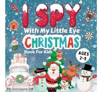 I Spy With My Little Eye Christmas Book For Kids Ages 2-5: A Fun Guessing Game & Interactive Xmas Search, Find, & Color Activity Book For Toddlers, ... & Kindergartners - Cute Stocking Stuffer