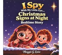 I Spy with My Little Eye... Christmas Signs at Night Bedtime Story: A Heartwarming Advent Adventure About Patience, Family Traditions, and the Joy of Waiting for Kids Ages 3-8