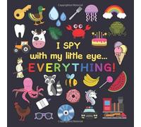 I Spy With My Little Eye - Everything!: Activity Guessing Game Book for Little Kids (3-6 years) (I Spy Series)