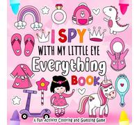 I Spy With My Little Eye Everything: Book for Girls | A Fun Guessing Game Book for 2-5 Year Olds with Alphabet A-Z | A Fun Activity Coloring and Guessing Game for Kids, Toddlers and Preschoolers