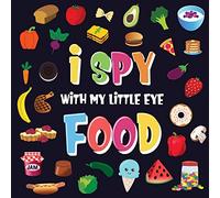 I Spy With My Little Eye - Food: A Wonderful Search and Find Game for Kids 2-4 Can You Spot the Food That Starts With...?