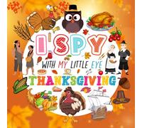 I Spy With My Little Eye Thanksgiving: A Fun Guessing Game Book for Kids Ages 2-5, Interactive Activity Book for Toddlers & Preschoolers