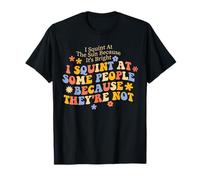 I Squint at The Sun Because It's Bright Sarcastic Quotes T-Shirt