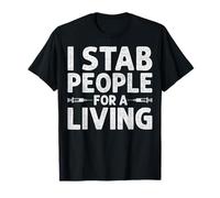 I Stab People for a Living - Dialysis Tech T-Shirt