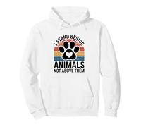 I Stand Beside Animals Not Above Them Animal Rescue Pullover Hoodie