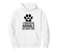 I Stand Beside Animals Not Above Them Shelter Animal Rescue Pullover Hoodie