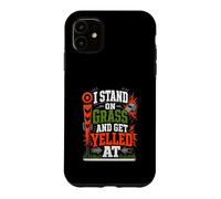 I Stand On Grass And Get Yelled At Sideline Dad Case for iPhone 11