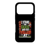 I Stand On Grass And Get Yelled At Sideline Dad Case for iPhone 17 Pro