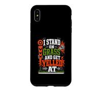 I Stand On Grass And Get Yelled At Sideline Dad Case for iPhone XS Max