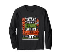 I Stand On Grass and Get Yelled At Sideline Dad Long Sleeve T-Shirt