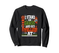 I Stand On Grass And Get Yelled At Sideline Dad Sweatshirt