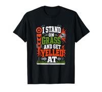 I Stand On Grass and Get Yelled At Sideline Dad T-Shirt