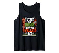 I Stand On Grass and Get Yelled At Sideline Dad Tank Top