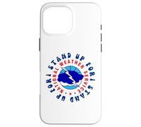 I Stand Up For National Weather Service (NWS) Supporter Case for iPhone 16 Pro Max