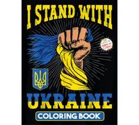 I Stand With Ukraine Coloring Book: I Stand With Ukraine Ukrainian Coloring Book For Adults And Kids To Have Fun And Relax, Great Idea Gift For ... to Ukraine, Support Ukraine, Save Ukraine!