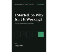 I Started. So Why Isn't It Working?: The Part Nobody Warns You About (The Five Boxes: Teen Edition)