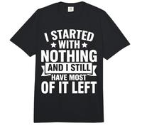 I Started with Nothing and I Still Have Most Left Funny Comfort Colors Adult Heavyweight T-Shirt