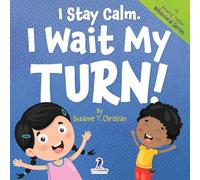 I Stay Calm. I Wait My Turn!: An Affirmation-Themed Book About Waiting For Toddlers (Ages 2-4) (My Amazing Toddler Behavioral Series)