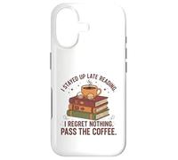 I Stayed Up Late Reading I Regret Nothing Pass the Coffee Case for iPhone 17