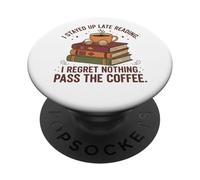I Stayed Up Late Reading I Regret Nothing Pass the Coffee PopSockets Adhesive PopGrip