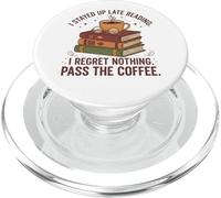 I Stayed Up Late Reading I Regret Nothing Pass the Coffee PopSockets PopGrip for MagSafe