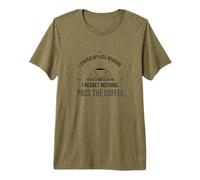 I Stayed Up Late Reading I Regret Nothing Pass the Coffee Premium T-Shirt
