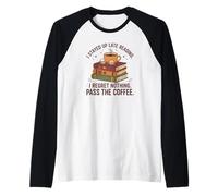 I Stayed Up Late Reading I Regret Nothing Pass The Coffee Raglan Baseball Tee