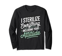 I Sterilize Everything Including Attitude Dental Assistant Long Sleeve T-Shirt