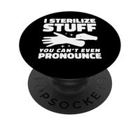 I Sterilize Stuff You Can't Pronounce SPD Tech PopSockets Adhesive PopGrip